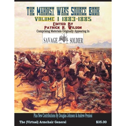 The Mahdist Wars Source Book: Volume I 1883-1885 Paperback, Independently Published, English, 9798585857355