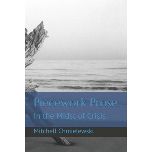 (영문도서) Piecework Prose: In the Midst of Crisis Paperback, Independently Published, English, 9798547975646