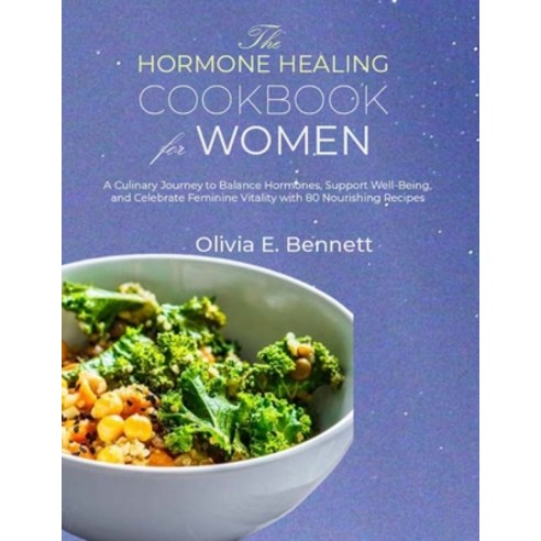 (영문도서) The Hormone Healing Cookbook for Women: A Culinary Journey to Balance Hormones Support Well-... Paperback, Independently Published, English, 9798873163311