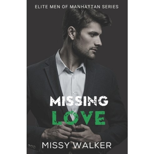 (영문도서) Missing Love: Elite Men of Manhattan Series Book 4 Paperback, Independently Published, English, 9798357811820