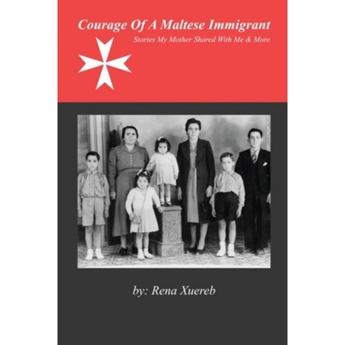 (영문도서) Courage of a Maltese Immigrant Paperback, Rena Xuereb, English, 9798869337122