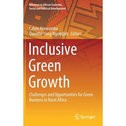 Inclusive Green Growth: Challenges and Opportunities for Green Business in Rural Africa Hardcover, Springer