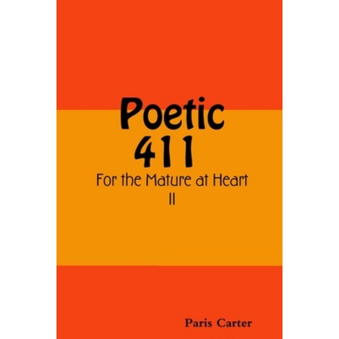 (영문도서) Poetic 411 For the Mature at Heart II Paperback, Lulu.com, English, 9781257758715