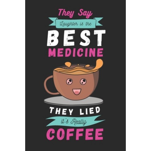 (영문도서) They say laughter is the best medicine. They lied it''s really coffee: 2022 monthly & weekly ... Paperback, Independently Published, English, 9798523930508