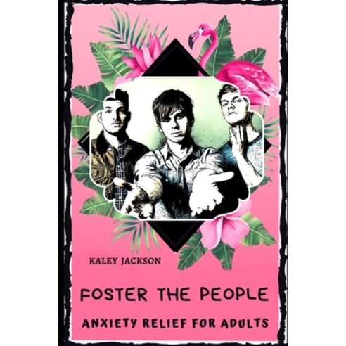 Foster the People Anxiety Relief for Adults: Effective Stress Relief and Anxiety Therapy Coloring Book Paperback, Independently Published