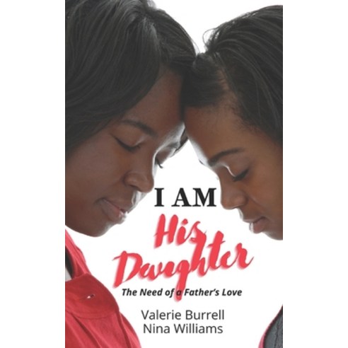 (영문도서) I Am His Daughter: The Need of a Father''s Love Paperback, Independently Published, English, 9798540311335