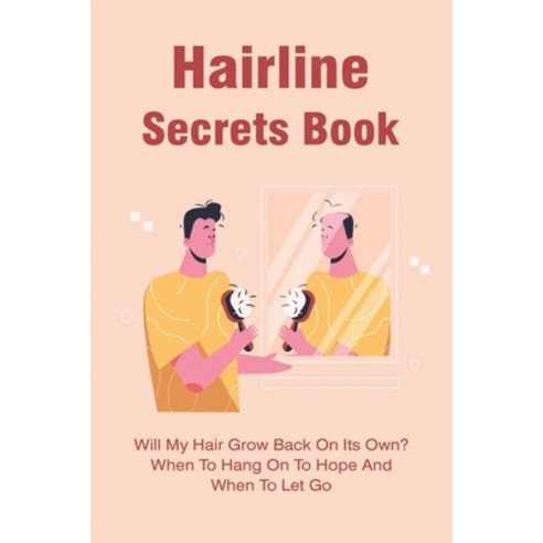 (영문도서) Hairline Secrets Book: Will My Hair Grow Back On Its Own? When To Hang On To Hope And When To... Paperback, Independently Published, English, 9798511233529