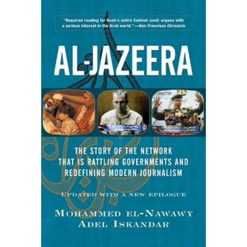 Al-Jazeera: The Story of the Network That Is Rattling Governments and Redefining Modern Journalism Paperback, Basic Books, English, 9780813341491
