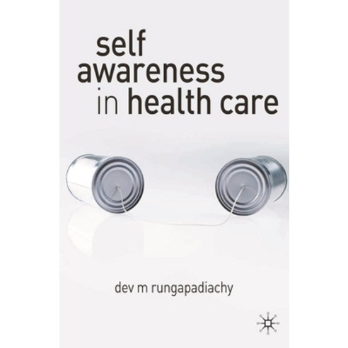 (영문도서) Self-Awareness in Health Care: Engaging in Helping Relationships Paperback, Red Globe Press, English, 9780230019881