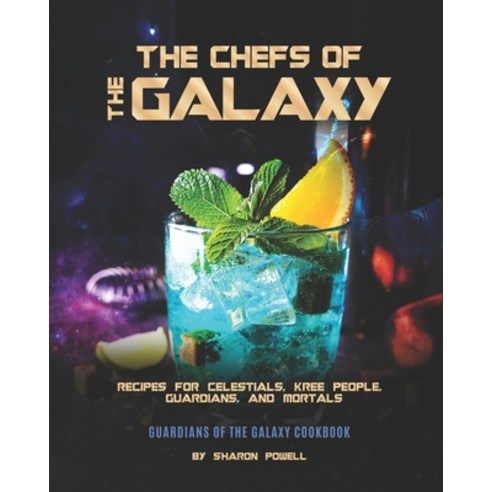 The Chefs of The Galaxy: Recipes for Celestials Kree People Guardians And Mortals - Guardians of ... Paperback, Independently Published, English, 9798694260183