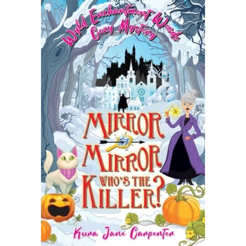 (영문도서) Mirror mirror who''s the killer?: Wyld Enchantment Woods Cozy Mystery Paperback, Wicked Unicorn Press, English, 9781991177230