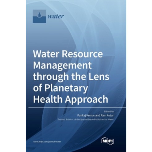 (영문도서) Water Resource Management through the Lens of Planetary Health Approach Hardcover, Mdpi AG, English, 9783036561462