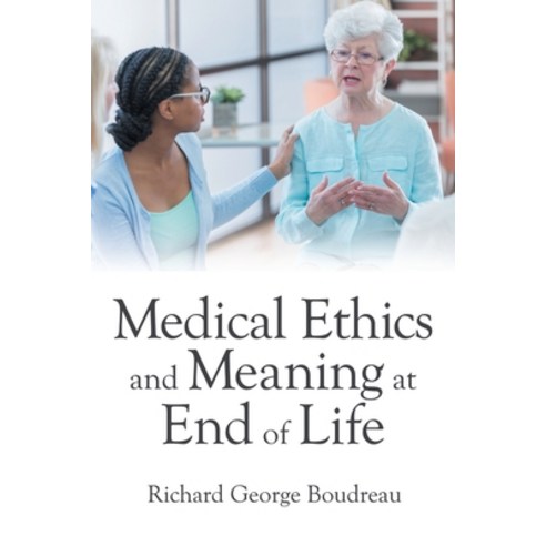 (영문도서) Medical Ethics and Meaning at End of Life Paperback, Archway Publishing, English, 9781665713719
