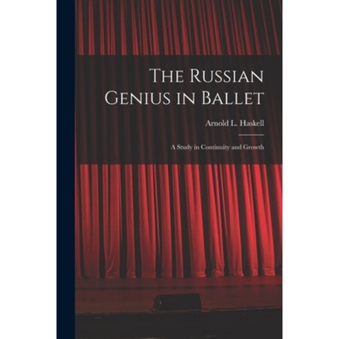 (영문도서) The Russian Genius in Ballet; a Study in Continuity and Growth Paperback, Hassell Street Press, English, 9781014907462