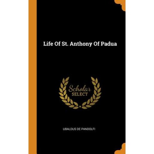 Life Of St. Anthony Of Padua Hardcover, Franklin Classics