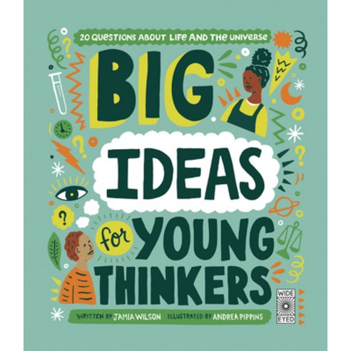 Big Ideas for Young Thinkers: 20 Questions about Life and the Universe Hardcover, Wide Eyed Editions