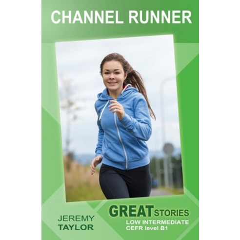 (영문도서) Channel Runner: Great Stories: Low Intermediate Paperback, Independently Published, English, 9798547480508