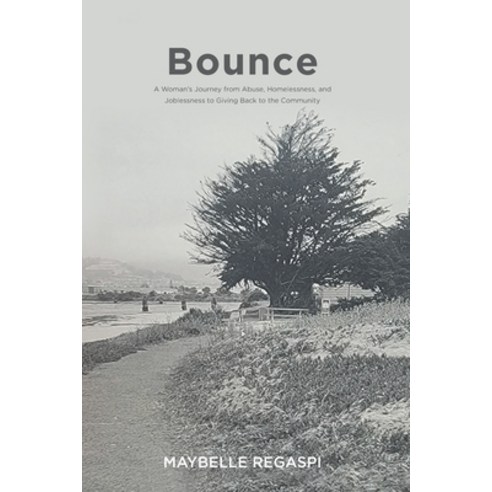 (영문도서) Bounce: A Woman''s Journey from Abuse Homelessness and Joblessness to Giving Back to the Com... Paperback, Christian Faith Publishing,..., English, 9781685701444