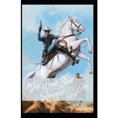 The Lone Star Ranger Illustrated Paperback, Independently Published