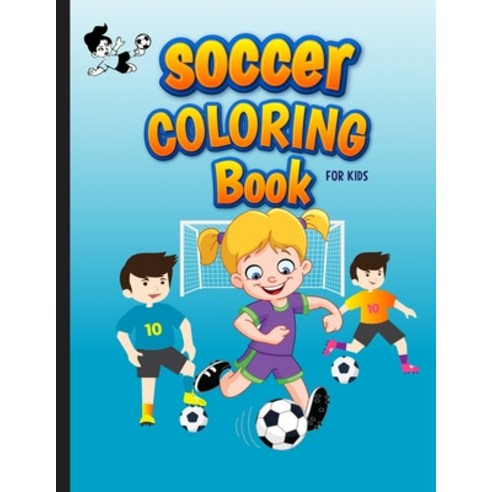 Soccer Coloring Book For Kids: Football Sports Coloring Book for Kids Ages 4-8. Awesome Gift for Soc... Paperback, Independently Published, English, 9798739513281