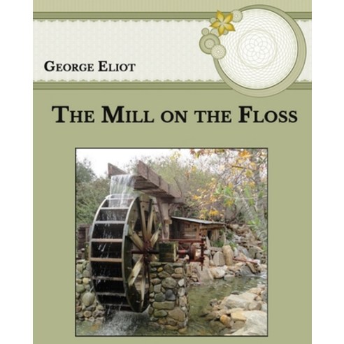 The Mill on the Floss: Large Print Paperback, Independently Published, English, 9798589267785