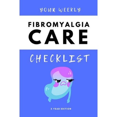 (영문도서) Your Weekly Fibromyalgia Care Checklist 3 Year Edition: Your 3 Year Weekly Fibromyalgia Care... Paperback, Independently Published, English, 9798713252755
