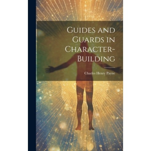 (영문도서) Guides and Guards in Character-Building Hardcover, Legare Street Press, English, 9781021077301