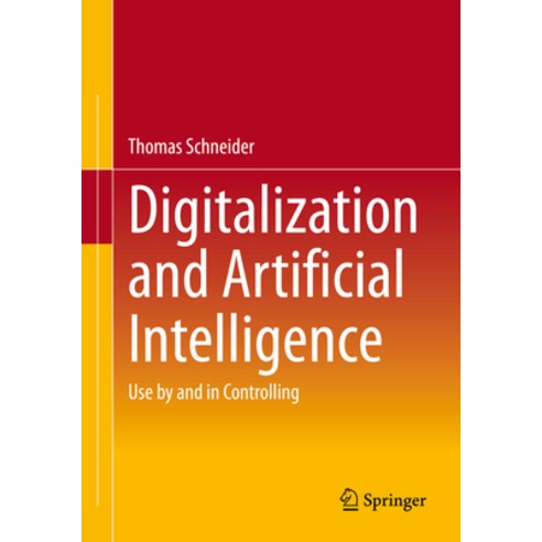 (영문도서) Digitalization and Artificial Intelligence: Use by and in Controlling Paperback, Springer Gabler, English, 9783658403829