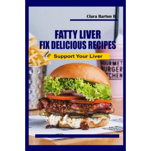 (영문도서) FATTY-LIVER Fix Delicious: Recipes to Support Your Liver Paperback, Independently Published, English, 9798863086743