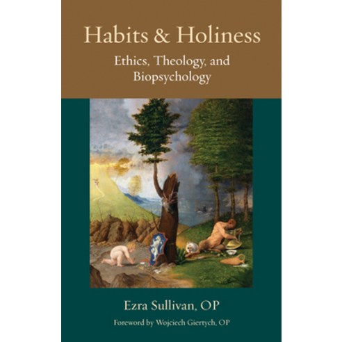 Habits and Holiness: Ethics Theology and Biopsychology Paperback, Catholic University of Amer..., English, 9780813233291