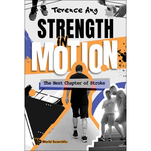 (영문도서) Strength in Motion: The Next Chapter of Stroke Hardcover, World Scientific Publishing..., English, 9789811291524