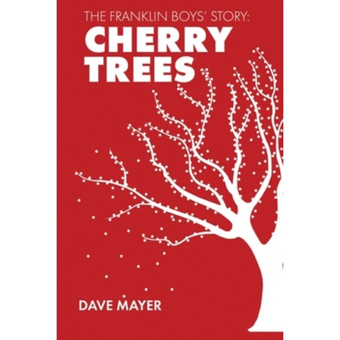 (영문도서) The Franklin Boys'' Story: Cherry Trees Paperback, Dave Mayer, English, 9780578943343