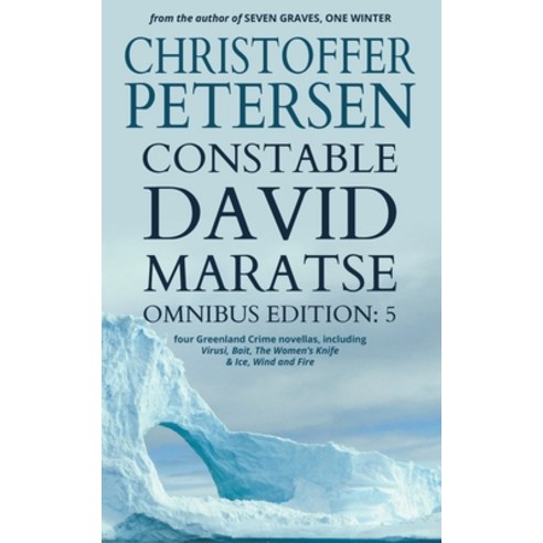 Constable David Maratse Omnibus Edition 5: Four Crime Novellas from Greenland Paperback, Aarluuk Press