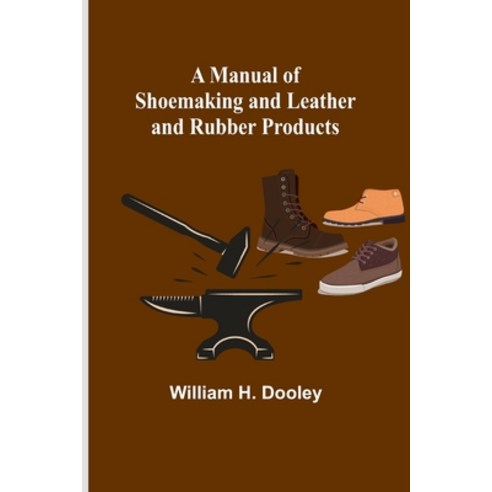 (영문도서) A Manual of Shoemaking and Leather and Rubber Products Paperback, Alpha Edition, English, 9789356787674