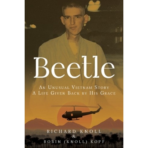 (영문도서) Beetle: An Unusual Vietnam Story a Life Given Back by His Grace Paperback, Christian Faith Publishing, English, 9798890438461