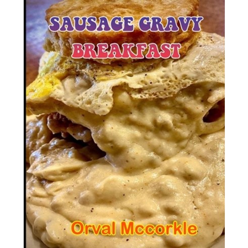 (영문도서) Sausage Gravy Breakfast: 150 recipe Delicious and Easy The Ultimate Practical Guide Easy bake... Paperback, Independently Published, English, 9798512415238