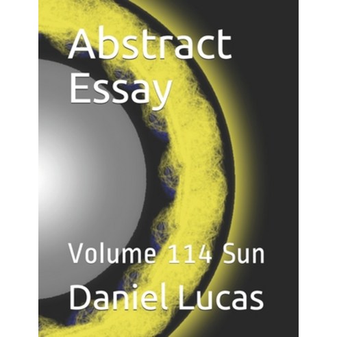 Abstract Essay: Volume 114 Sun Paperback, Independently Published