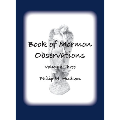 (영문도서) Book of Mormon Observations: Volume Three Hardcover, Philip M Hudson, English, 9781957077697
