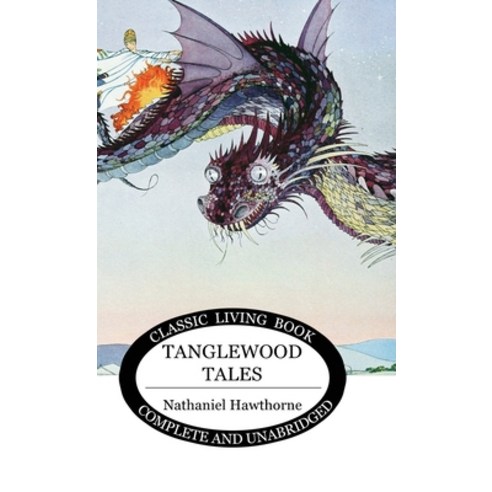 (영문도서) Tanglewood Tales Hardcover, Living Book Press, English, 9781922619716