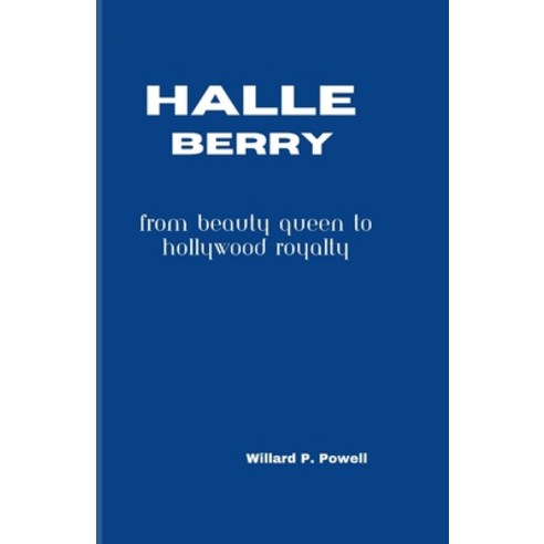 (영문도서) Halle Berry: From Beauty Queen to Hollywood Royalty Paperback, Independently Published, English, 9798325350887