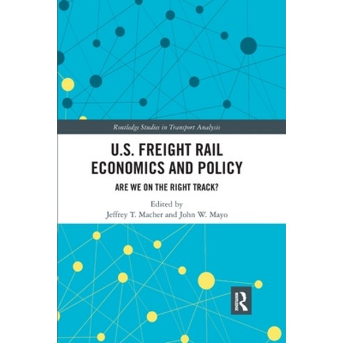 (영문도서) U.S. Freight Rail Economics and Policy: Are We on the Right Track? Paperback, Routledge, English, 9780367786465