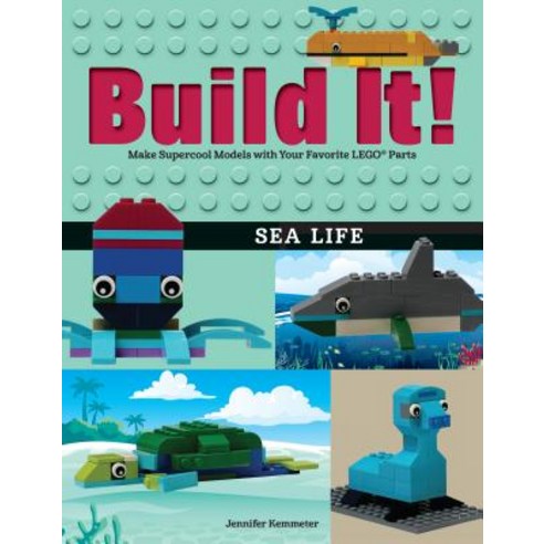Build It! Sea Life: Make Supercool Models with Your Favorite Lego(r) Parts Hardcover, Graphic Arts Books