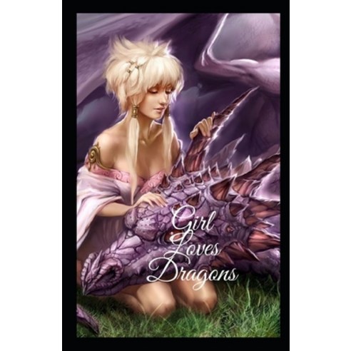 (영문도서) Girl Loves Dragons Paperback, Independently Published, English, 9798499266304