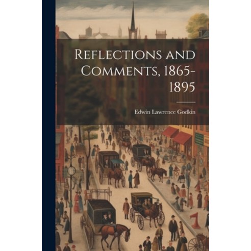 (영문도서) Reflections and Comments 1865-1895 Paperback, Legare Street Press, English, 9781022076518