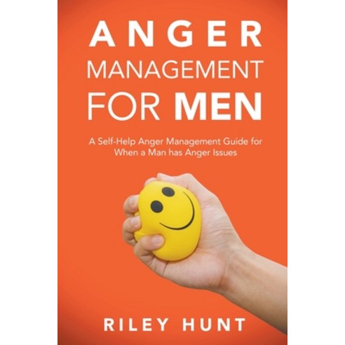 (영문도서) Anger Management for Men: A self help guide for when a man has anger issues Paperback, Riley Hunt, English, 9798988334408