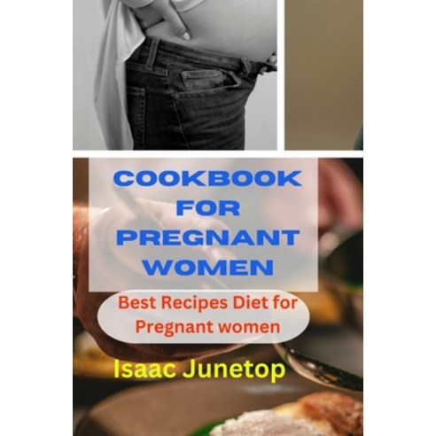 (영문도서) Cookbook for Pregnant Women: Best Recipes Diet for Pregnant women Paperback, Independently Published, English, 9798880188147