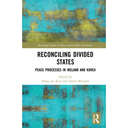(영문도서) Reconciling Divided States: Peace Processes in Ireland and Korea Hardcover, Routledge, English, 9780367515300