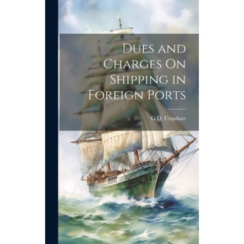 (영문도서) Dues and Charges On Shipping in Foreign Ports Hardcover, Legare Street Press, English, 9781020332593