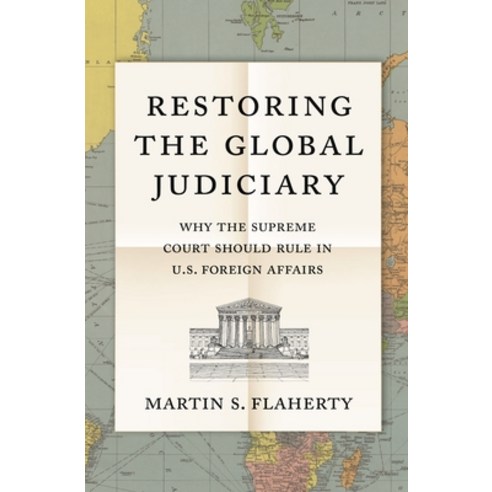 (영문도서) Restoring the Global Judiciary: Why the Supreme Court Should Rule in U.S. Foreign Affairs Paperback, Princeton University Press, English, 9780691204789