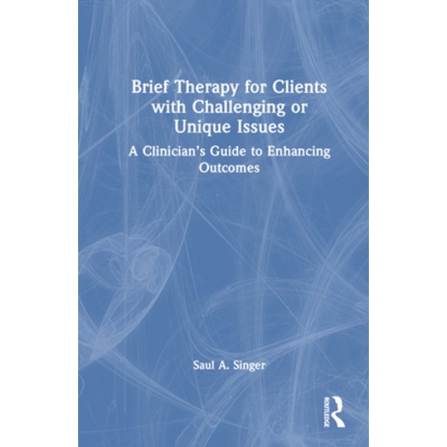 (영문도서) Brief Therapy for Clients with Challenging or Unique Issues: A Clinician''s Guide to Enhancing... Hardcover, Routledge, English, 9781032492438